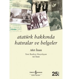 Atatürk Hakkında Hatıralar ve Belgeler  Afet İnan İş Bankası Kültür Yayınları