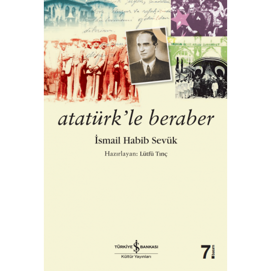 Atatürk’le Beraber  İsmail Habib Sevük İş Bankası Kültür Yayınları