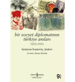 Bir Sovyet Diplomatının Türkiye Anıları 1922-1923  Semyon İvanoviç Aralov İş Bankası Kültür Yayınları