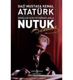 Nutuk - Gençler İçin Fotoğraflarla Mustafa Kemal Atatürk İş Bankası Kültür Yayınları