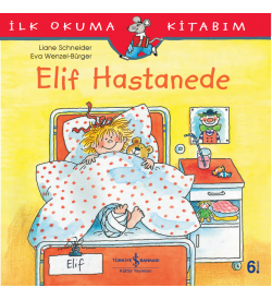 Elif Hastanede İlk Okuma Kitabım Liane Schneider İş Bankası Kültür Yayınları