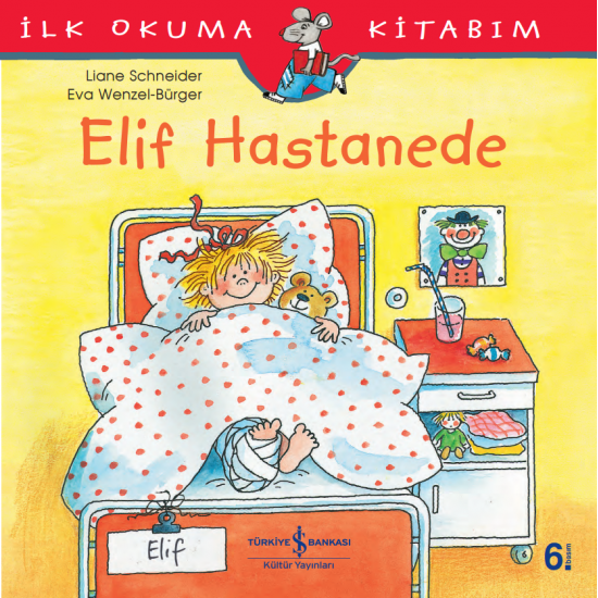Elif Hastanede İlk Okuma Kitabım Liane Schneider İş Bankası Kültür Yayınları