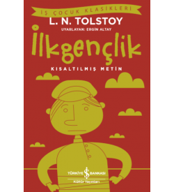 İlkgençlik Kısaltılmış Metin Lev Nikolayeviç Tolstoy İş Bankası Kültür Yayınları 