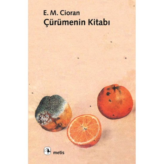 Çürümenin Kitabı Emil Michel Cioran Metis Yayıncılık