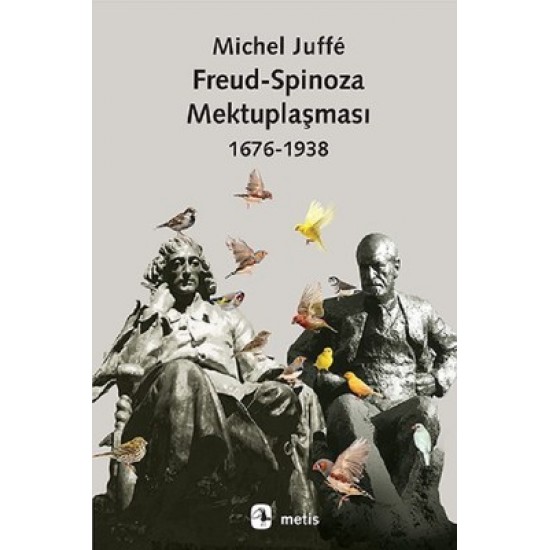 Freud-Spinoza Mektuplaşması 1676-1938 Michel Juffé Metis Yayıncılık