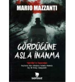 Gördüğüne Asla İnanma Mario Mazzanti Sonsuz Kitap