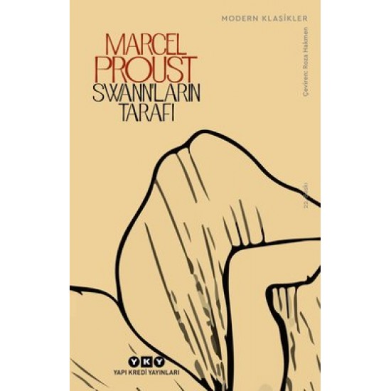 Swann'ların Tarafı - Kayıp Zamanın İzinde 1. Kitap Marcel Proust Yapı Kredi Yayınları