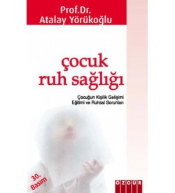 Çocuk Ruh Sağlığı Prof Dr. Atalay Yörükoğlu Özgür Yayınları