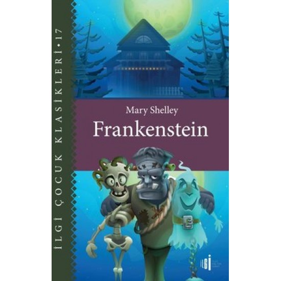 Frankenstein - İlgi Çocuk Klasikleri 17 Mary Shelley İlgi Kültür Sanat Yayınları