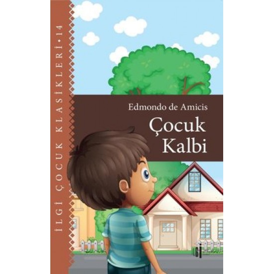 Çocuk Kalbi - İlgi Çocuk Klasikleri 14 Edmondo De Amicis İlgi Kültür Sanat Yayınları 