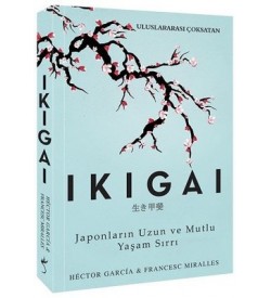 Ikigai-Japonların Uzun ve Mutlu Yaşam Sırrı Hector Garcia,Francesc Miralles İndigo Kitap